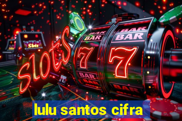 lulu santos cifra